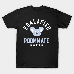 Koalafied Roommate - Funny Gift Idea for Roommates T-Shirt